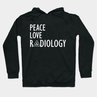 Radiology - Peace Love Radiology w Hoodie